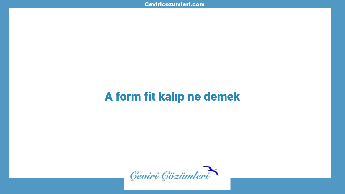 A form fit kalıp ne demek