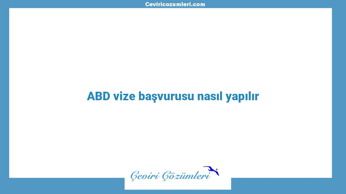 ABD vize başvurusu nasıl yapılır